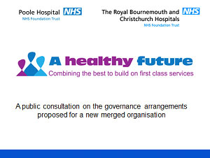 Proposed merger Poole Bournemouth and Christchurch Hospital Trusts Consultation - Slide 1