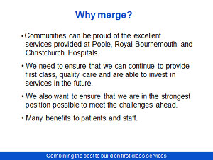 Proposed merger Poole Bournemouth and Christchurch Hospital Trusts Consultation - Slide 7